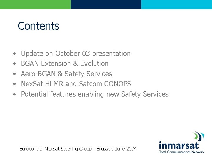 Contents • • • Update on October 03 presentation BGAN Extension & Evolution Aero-BGAN