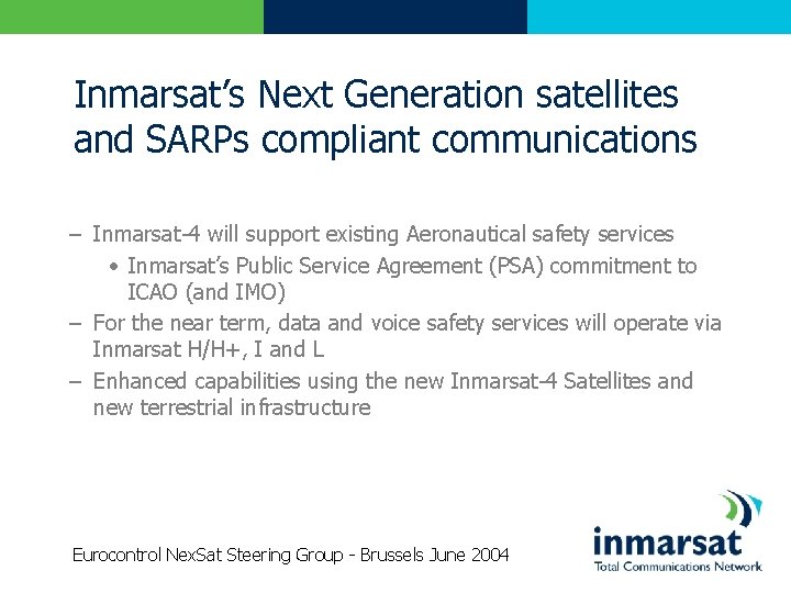 Inmarsat’s Next Generation satellites and SARPs compliant communications – Inmarsat-4 will support existing Aeronautical