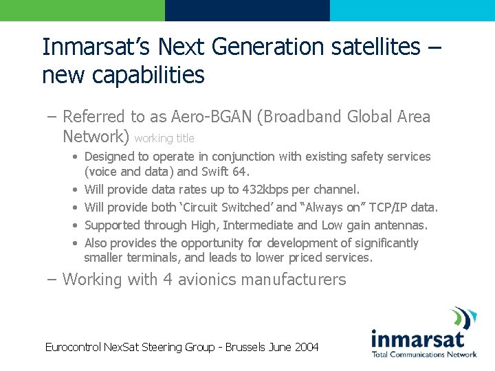 Inmarsat’s Next Generation satellites – new capabilities – Referred to as Aero-BGAN (Broadband Global