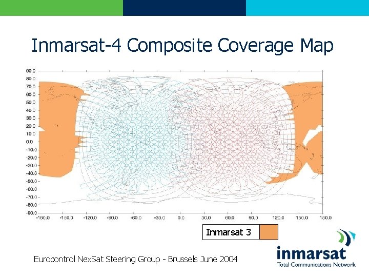 Inmarsat-4 Composite Coverage Map Inmarsat 3 Eurocontrol Nex. Sat Steering Group - Brussels June