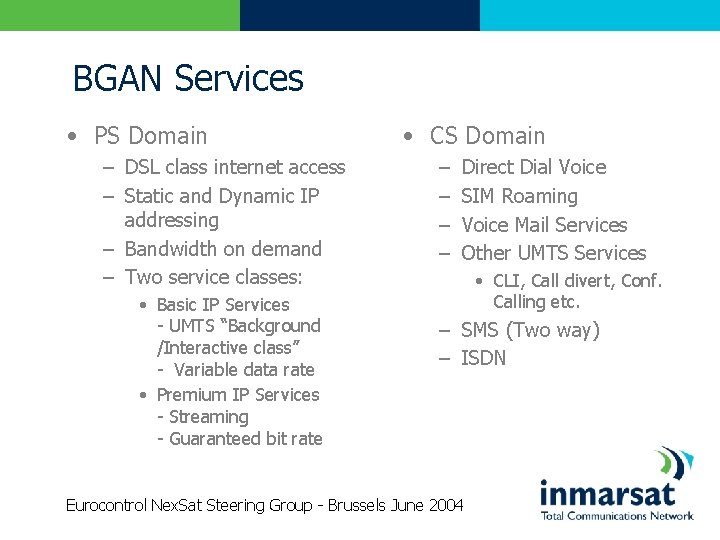 BGAN Services • PS Domain – DSL class internet access – Static and Dynamic