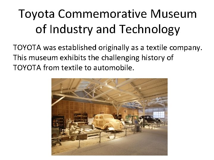 Toyota Commemorative Museum of Industry and Technology TOYOTA was established originally as a textile
