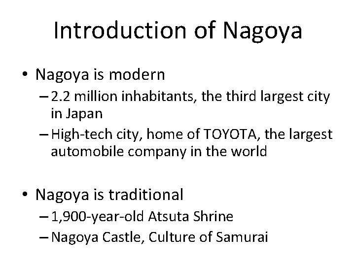 Introduction of Nagoya • Nagoya is modern – 2. 2 million inhabitants, the third