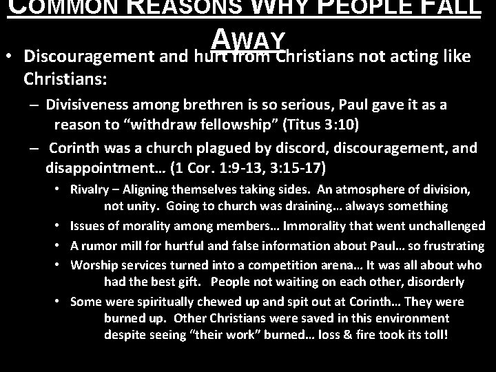 COMMON REASONS WHY PEOPLE FALL A WAY • Discouragement and hurt from Christians not