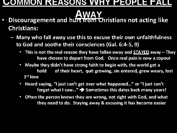 COMMON REASONS WHY PEOPLE FALL A WAY • Discouragement and hurt from Christians not