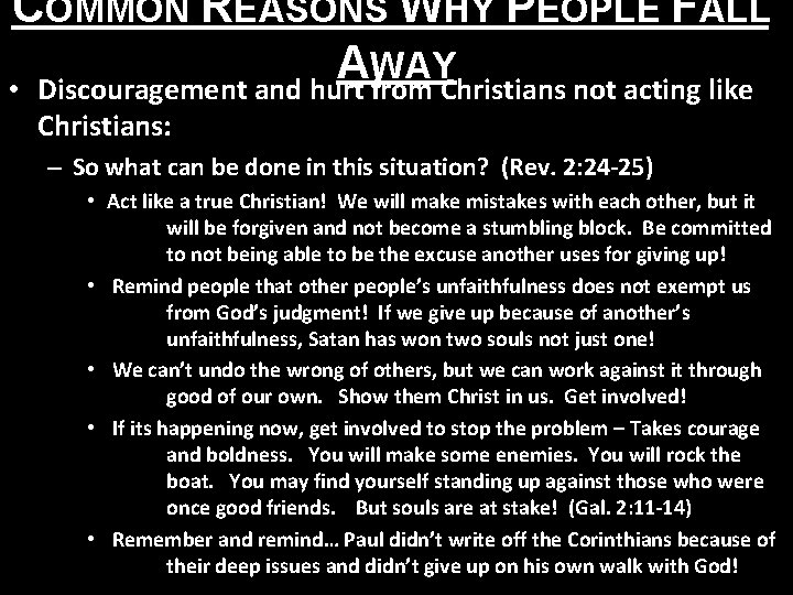 COMMON REASONS WHY PEOPLE FALL A WAY • Discouragement and hurt from Christians not