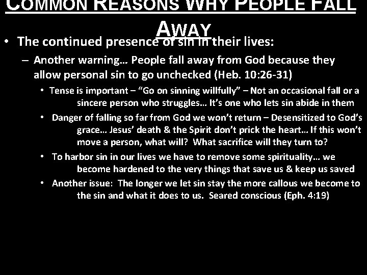 COMMON REASONS WHY PEOPLE FALL A WAY • The continued presence of sin in