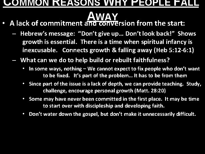 COMMON REASONS WHY PEOPLE FALL A WAY • A lack of commitment and conversion