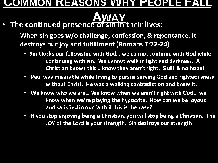 COMMON REASONS WHY PEOPLE FALL A WAY • The continued presence of sin in