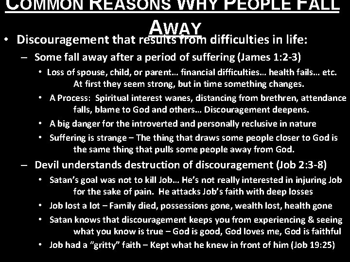 COMMON REASONS WHY PEOPLE FALL A WAY • Discouragement that results from difficulties in