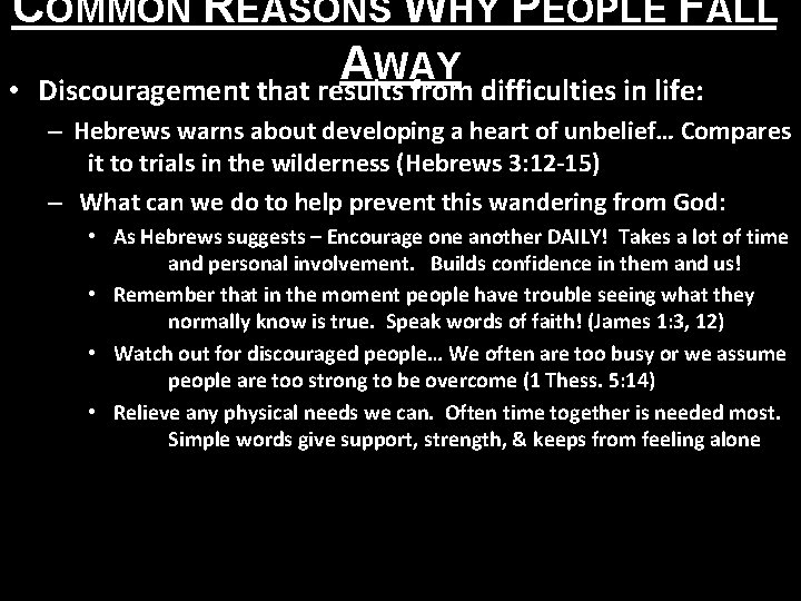 COMMON REASONS WHY PEOPLE FALL A WAY • Discouragement that results from difficulties in