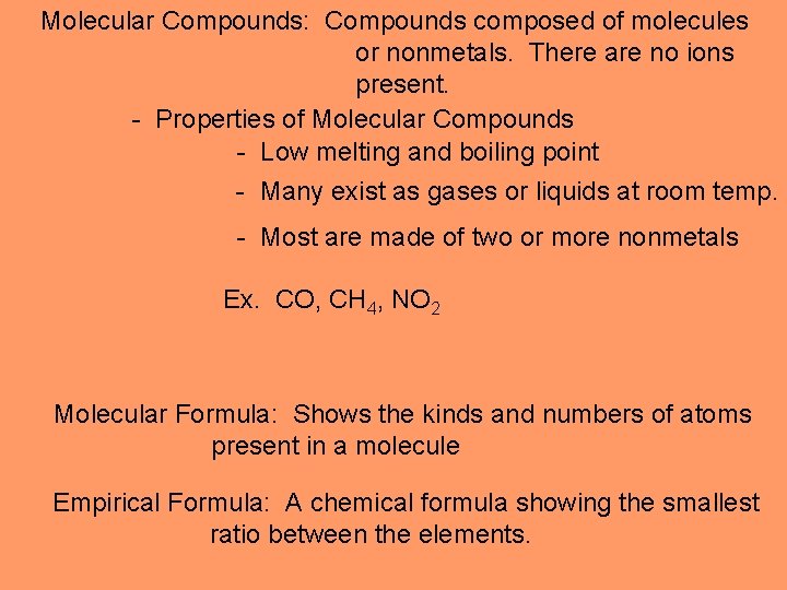 Molecular Compounds: Compounds composed of molecules or nonmetals. There are no ions present. -