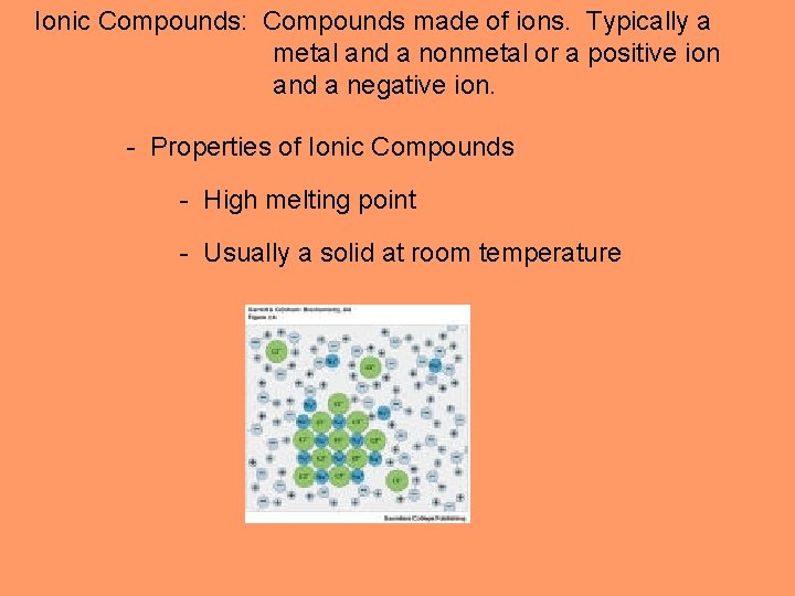 Ionic Compounds: Compounds made of ions. Typically a metal and a nonmetal or a