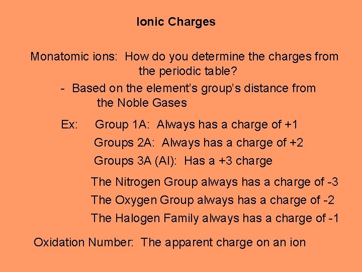 Ionic Charges Monatomic ions: How do you determine the charges from the periodic table?