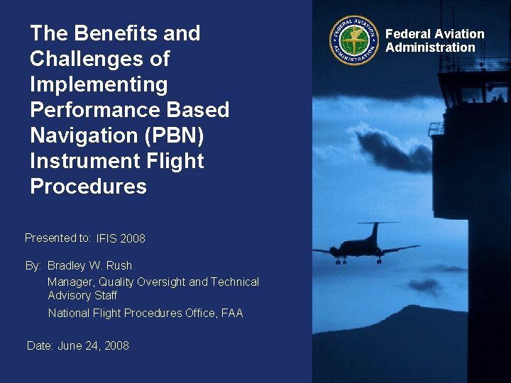 The Benefits and Challenges of Implementing Performance Based Navigation (PBN) Instrument Flight Procedures Presented