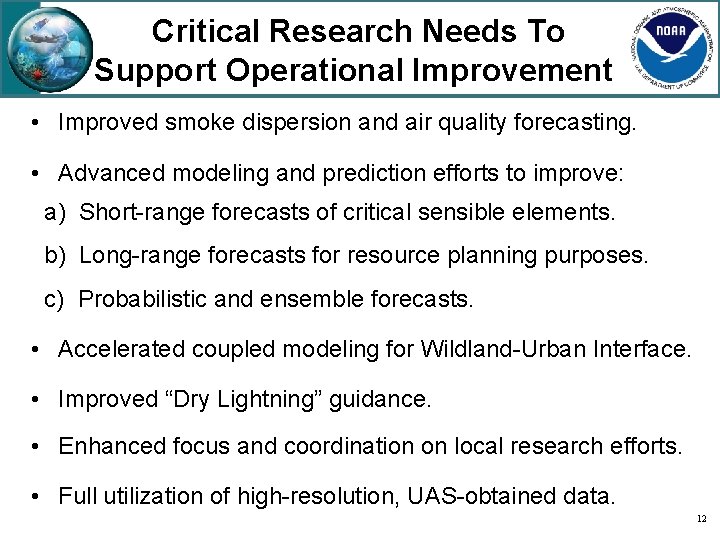 Critical Research Needs To Support Operational Improvement • Improved smoke dispersion and air quality