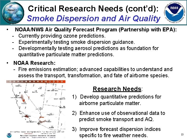 Critical Research Needs (cont’d): Smoke Dispersion and Air Quality • NOAA/NWS Air Quality Forecast
