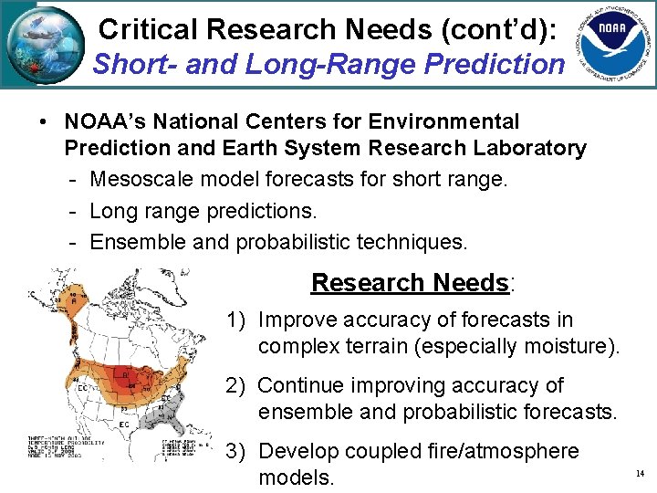 Critical Research Needs (cont’d): Short- and Long-Range Prediction • NOAA’s National Centers for Environmental