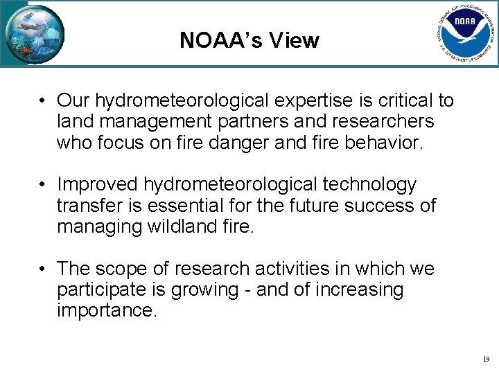 NOAA’s View • Our hydrometeorological expertise is critical to land management partners and researchers