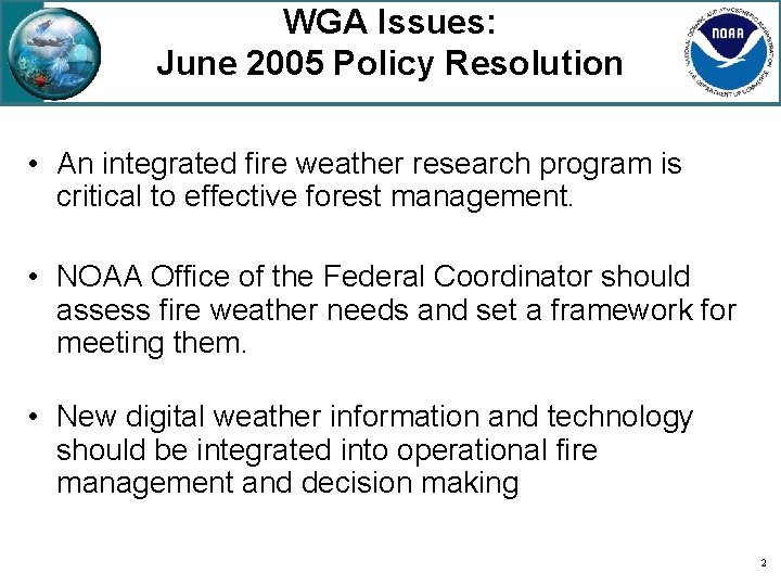 WGA Issues: June 2005 Policy Resolution • An integrated fire weather research program is