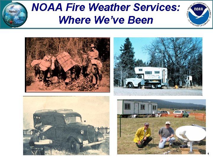 NOAA Fire Weather Services: Where We’ve Been 4 