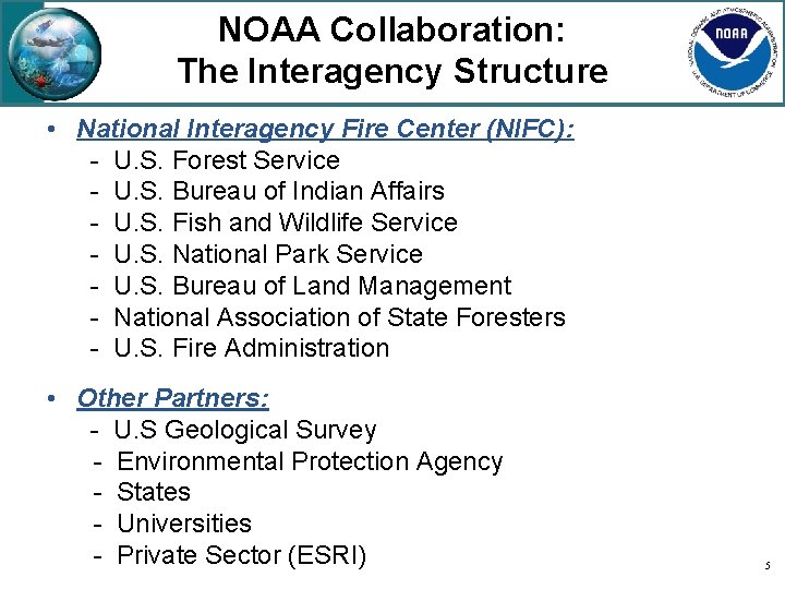 NOAA Collaboration: The Interagency Structure • National Interagency Fire Center (NIFC): - U. S.