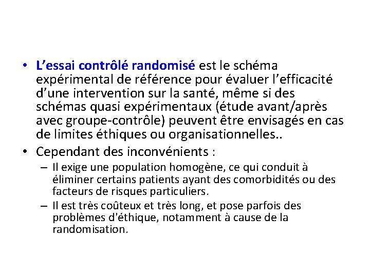  • L’essai contrôlé randomisé est le schéma expérimental de référence pour évaluer l’efficacité