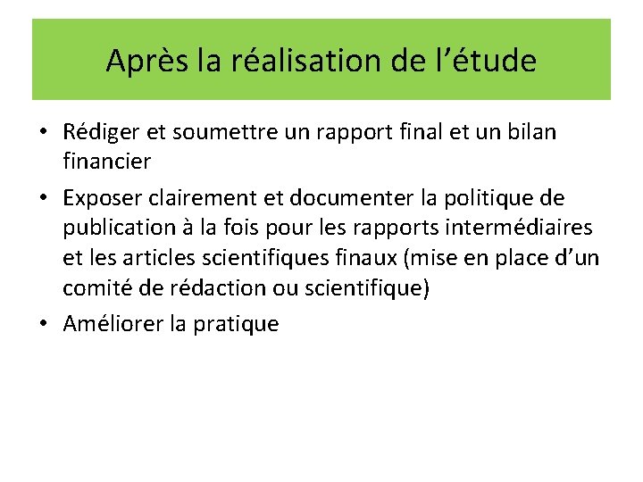 Après la réalisation de l’étude • Rédiger et soumettre un rapport final et un Après la réalisation de l’étude • Rédiger et soumettre un rapport final et un