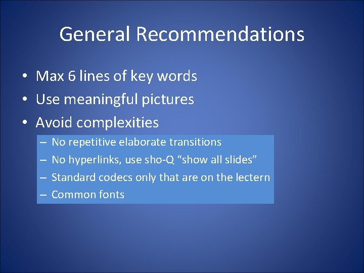 General Recommendations • Max 6 lines of key words • Use meaningful pictures • General Recommendations • Max 6 lines of key words • Use meaningful pictures •