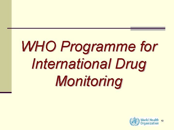 WHO Programme for International Drug Monitoring 10 