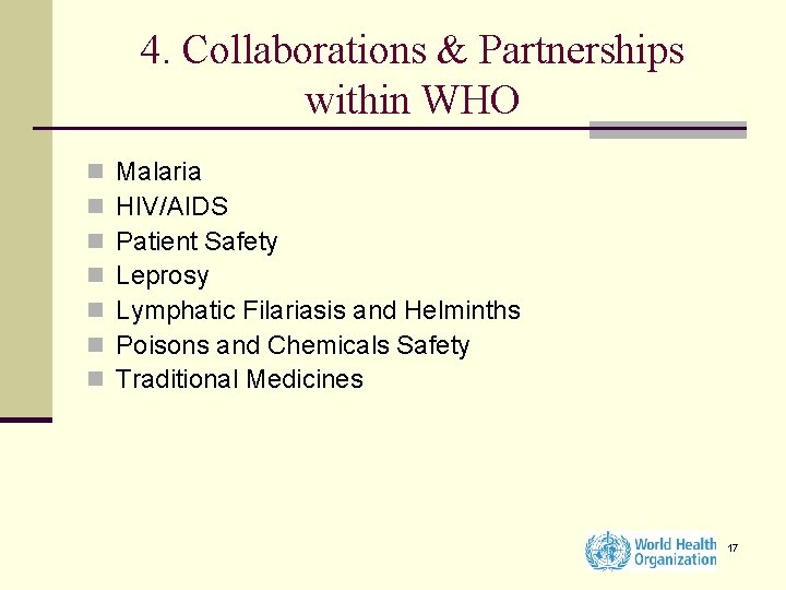 4. Collaborations & Partnerships within WHO n n n n Malaria HIV/AIDS Patient Safety