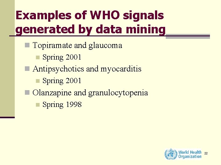 Examples of WHO signals generated by data mining n Topiramate and glaucoma n Spring