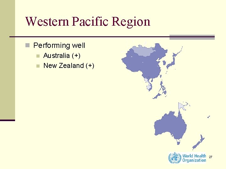 Western Pacific Region n Performing well n Australia (+) n New Zealand (+) 27
