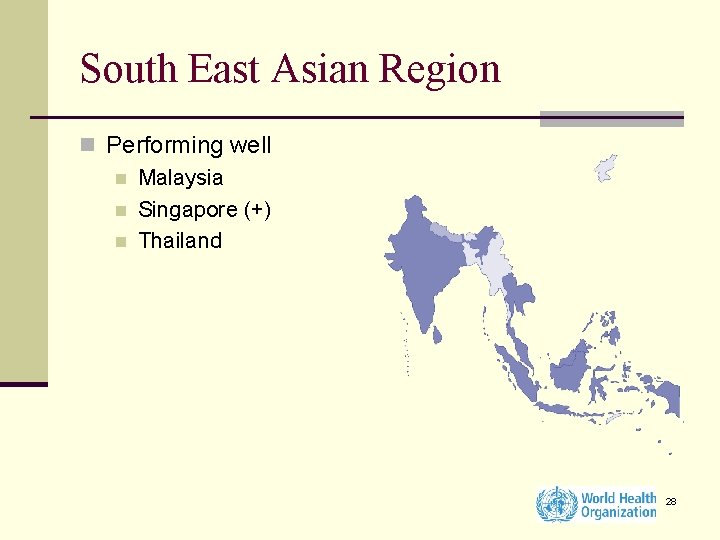South East Asian Region n Performing well n Malaysia n Singapore (+) n Thailand