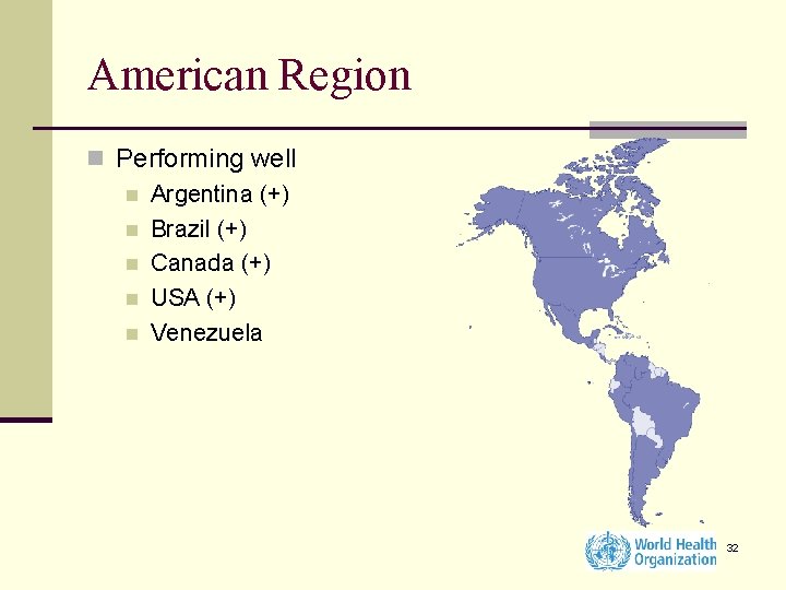 American Region n Performing well n Argentina (+) n Brazil (+) n Canada (+)