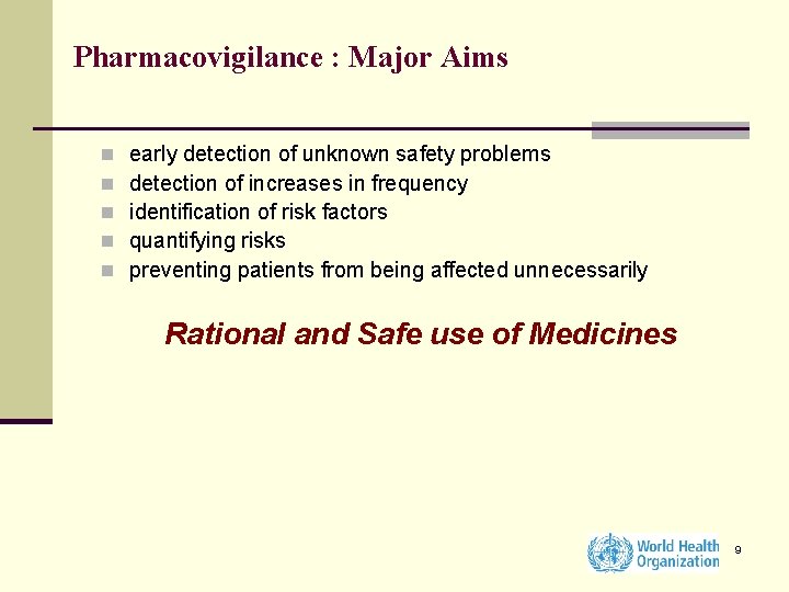 Pharmacovigilance : Major Aims n n n early detection of unknown safety problems detection