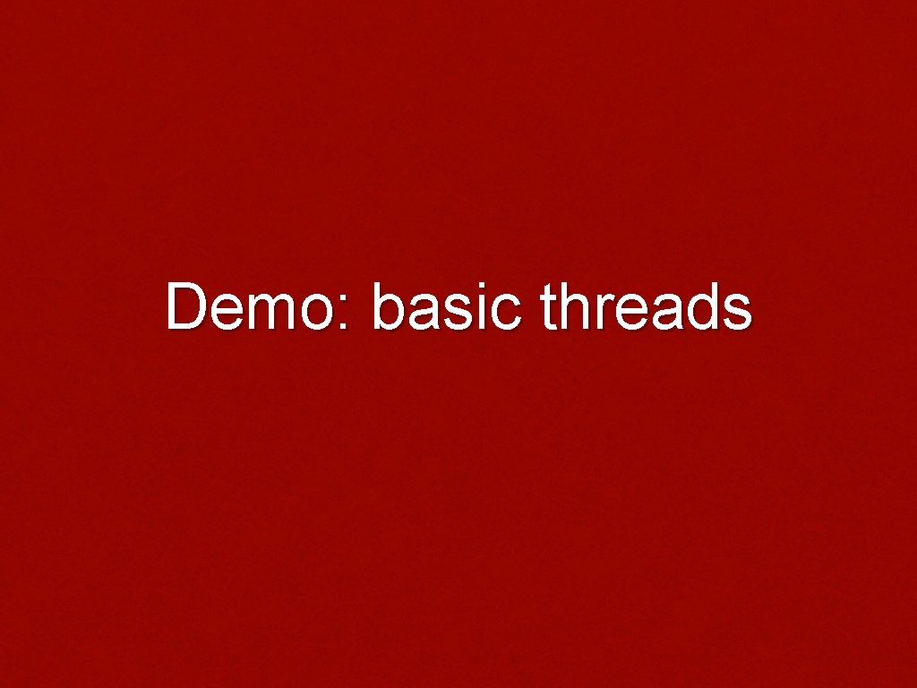 Demo: basic threads 