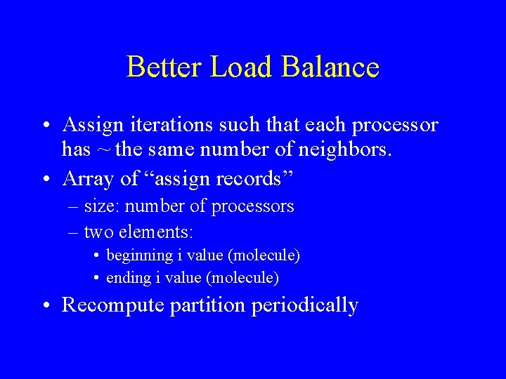 Better Load Balance • Assign iterations such that each processor has ~ the same
