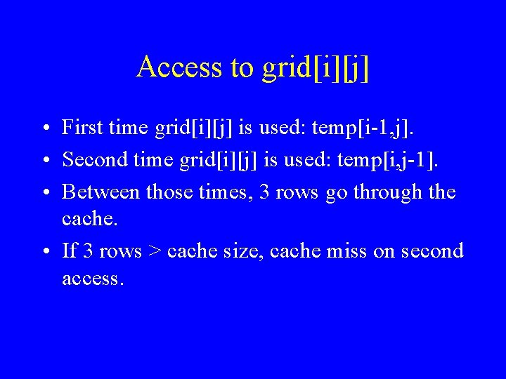 Access to grid[i][j] • First time grid[i][j] is used: temp[i-1, j]. • Second time