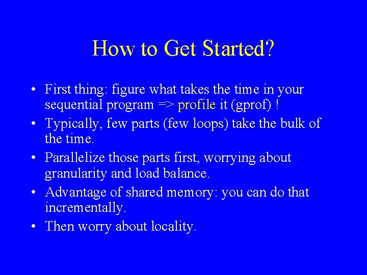 How to Get Started? • First thing: figure what takes the time in your