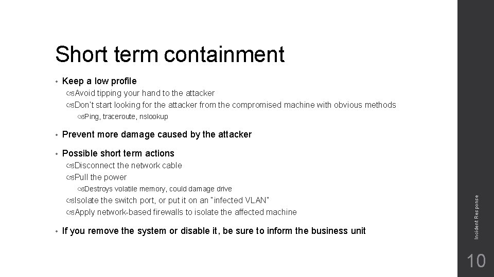 Short term containment • Keep a low profile Avoid tipping your hand to the