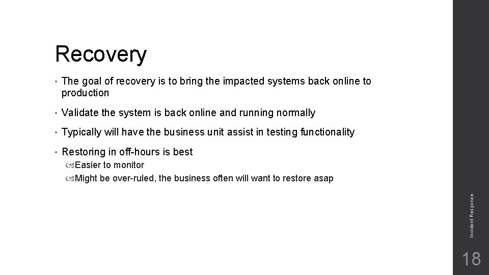 Recovery • The goal of recovery is to bring the impacted systems back online