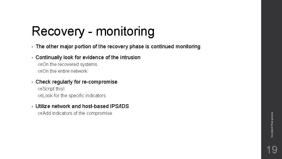 Recovery - monitoring • The other major portion of the recovery phase is continued