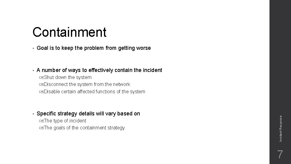 Containment • Goal is to keep the problem from getting worse • A number