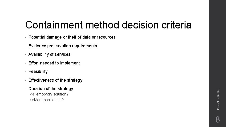  • Potential damage or theft of data or resources • Evidence preservation requirements