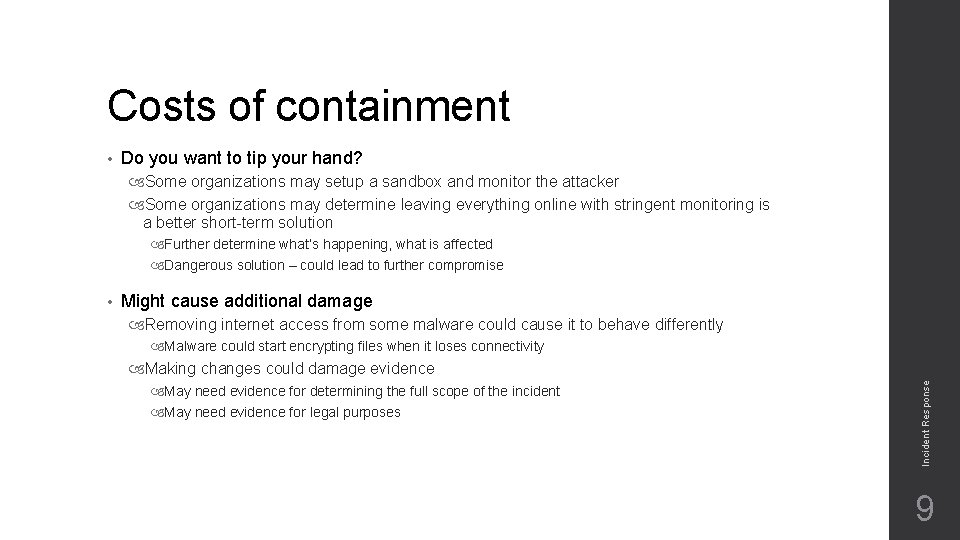 Costs of containment • Do you want to tip your hand? Some organizations may