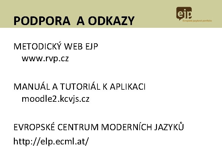 PODPORA A ODKAZY METODICKÝ WEB EJP www. rvp. cz MANUÁL A TUTORIÁL K APLIKACI