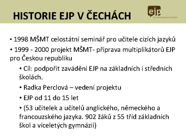 HISTORIE EJP V ČECHÁCH • 1998 MŠMT celostátní seminář pro učitele cizích jazyků •