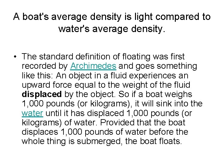 A boat's average density is light compared to water's average density. • The standard