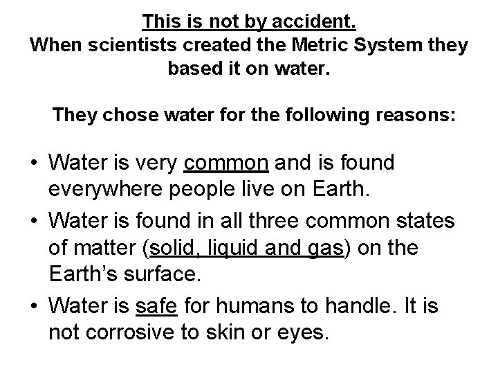 This is not by accident. When scientists created the Metric System they based it